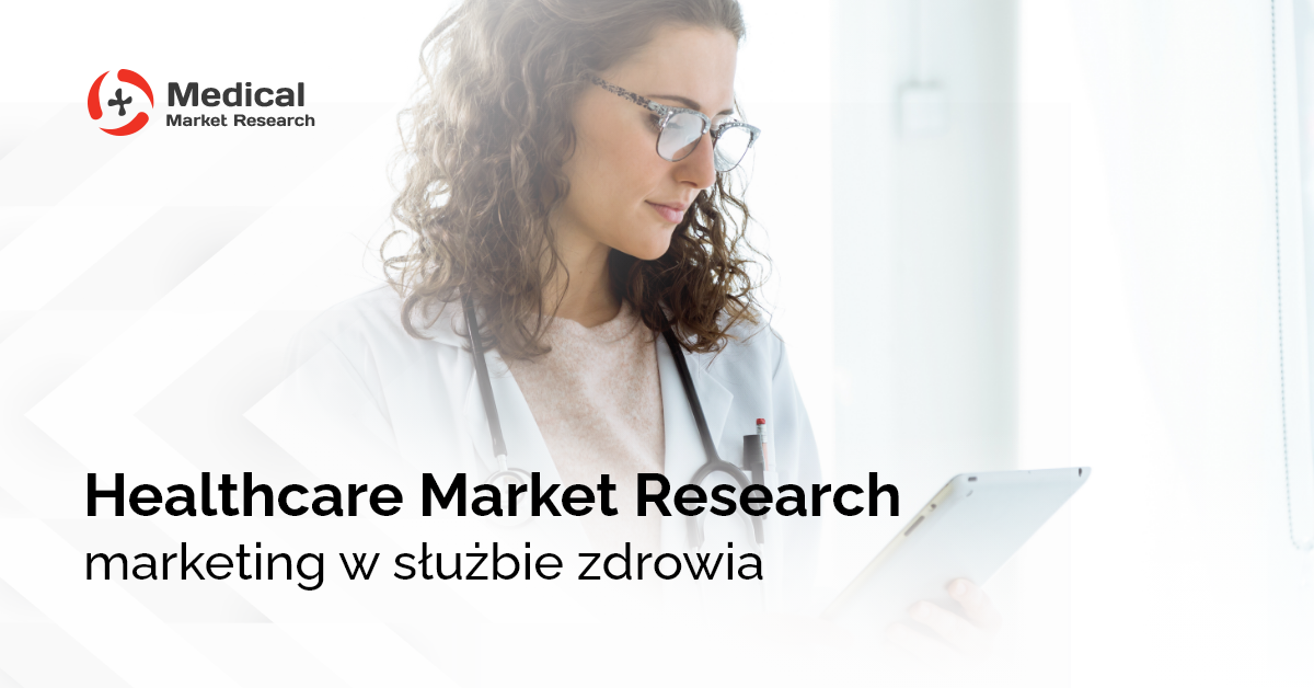 Healthcare Market Research - marketing w służbie zdrowia